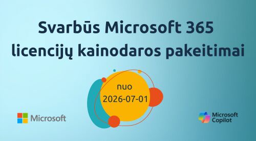 Svarbūs Microsoft 365 licencijų kainodaros pakeitimai nuo 2026-07-01