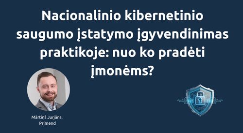 Nacionalinio kibernetinio saugumo įstatymo įgyvendinimas praktikoje: nuo ko pradėti įmonėms?