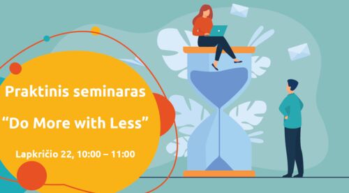 Praktinis seminaras | Do More with Less